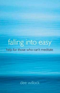 Falling Into Easy - Help For Those Who Can't Meditate