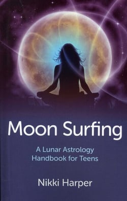 Moon Surfing - A Lunar Astrology Handbook for Teens