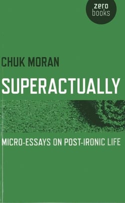 Superactually - Micro-Essays on Post-Ironic Life