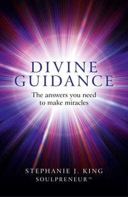 Divine Guidance - The Answers You Need to Make Miracles