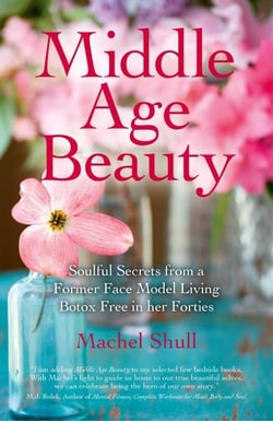 Middle Age Beauty - Soulful Secrets from a Former Face Model Living Botox Free in her Forties