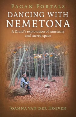 Pagan Portals - Dancing with Nemetona - A Druid's Exploration of Sanctuary and Sacred Space