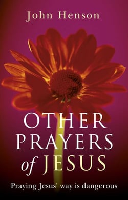 Other Prayers of Jesus - Praying Jesus' Way is Dangerous
