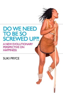 Do We Need To Be So Screwed Up?! - A New Evolutionary Perspective on Happiness