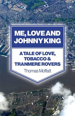 Me, Love and Johnny King - A Tale of Love, Tobacco &amp; Tranmere Rovers