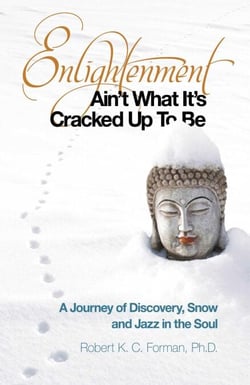 Enlightenment Ain't What It's Cracked Up To Be - A Journey of Discovery, Snow and Jazz in the Soul