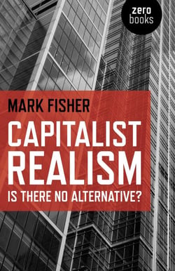 Capitalist Realism - Is there no alternative?