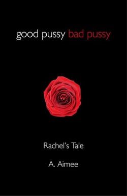 Good Pussy Bad Pussy - Rachel's Tale