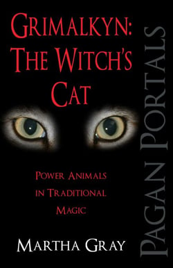 Pagan Portals - Grimalkyn: The Witch's Cat - Power Animals in Traditional Magic