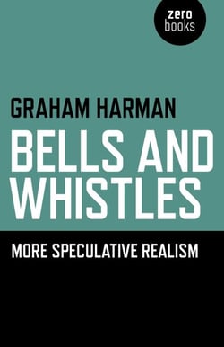 Bells and Whistles - More Speculative Realism