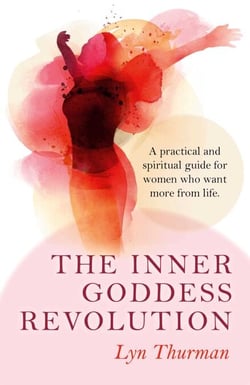 The Inner Goddess Revolution - A Practical and Spiritual Guide for Women Who Want More From Life