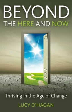 Beyond the Here and Now - Thriving in the Age of Change