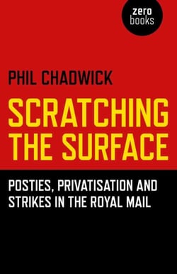 Scratching the Surface - Posties, Privatisation and Strikes in the Royal Mail