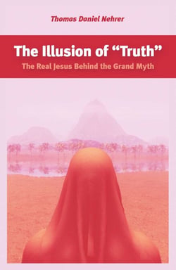 Illusion of "Truth" - The Real Jesus Behind the Grand Myth
