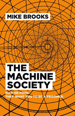 The Machine Society - Rich or Poor. They Want You To Be a Prisoner