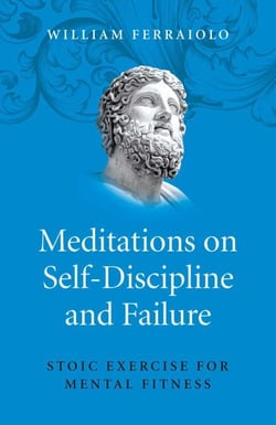 Meditations on Self-Discipline and Failure - Stoic Exercise for Mental Fitness