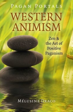 Pagan Portals - Western Animism - Zen &amp; The Art Of Positive Paganism