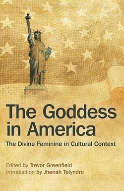The Goddess in America - The Divine Feminine in Cultural Context