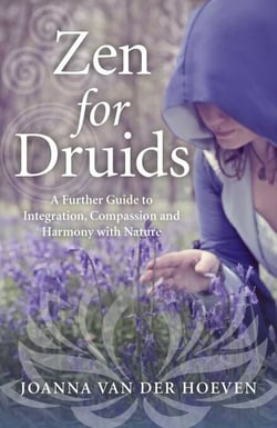 Zen for Druids - A Further Guide to Integration, Compassion and Harmony with Nature
