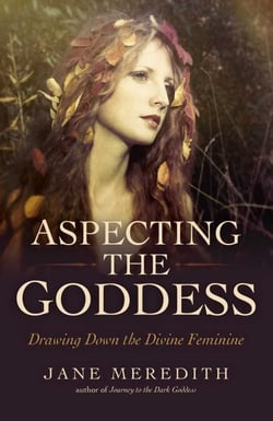 Aspecting the Goddess - Drawing Down the Divine Feminine