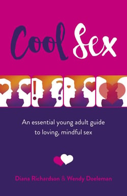 Cool Sex - An Essential Young Adult Guide to Loving, Mindful Sex