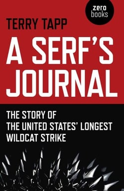 A Serf's Journal - The Story of the United States' Longest Wildcat Strike