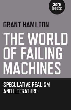 The World of Failing Machines - Speculative Realism and Literature