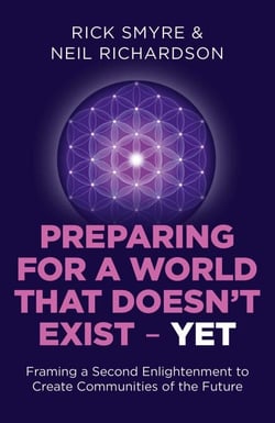Preparing for a World that Doesn't Exist - Yet - Framing a Second Enlightenment to Create Communities of the Future