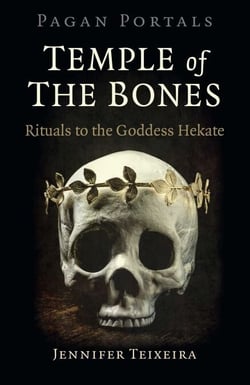 Pagan Portals - Temple of the Bones - Rituals to the Goddess Hekate