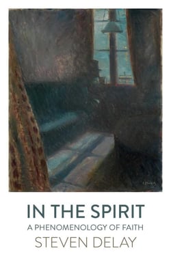 In the Spirit - A Phenomenology of Faith