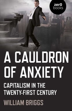A Cauldron of Anxiety - Capitalism in the Twenty-First Century