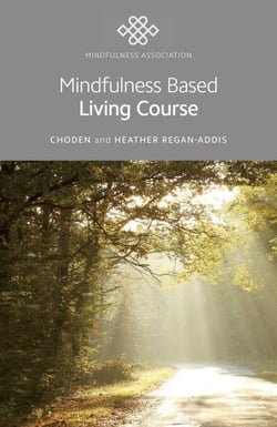 Mindfulness Based Living Course - A Self-help Version of the Popular Mindfulness Eight-week Course, Emphasising Kindness and Self-compassion, Including Guided Meditations