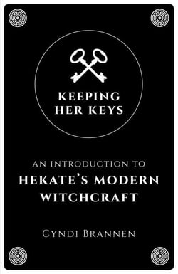 Keeping Her Keys - An Introduction to Hekate's Modern Witchcraft