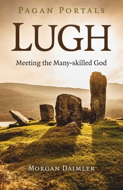 Pagan Portals - Lugh - Meeting the Many-Skilled God