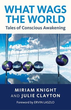 What Wags the World - Tales of Conscious Awakening