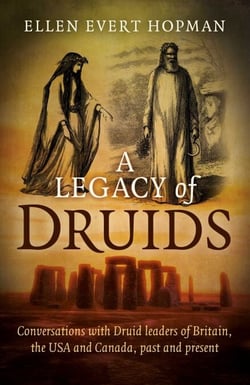 A Legacy of Druids - Conversations With Druid Leaders Of Britain, The USA And Canada, Past And Present
