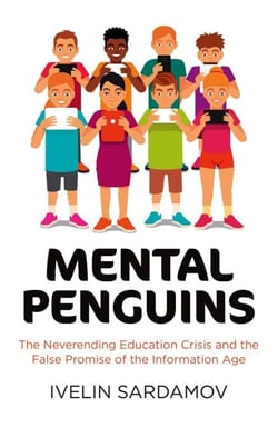 Mental Penguins - The Neverending Education Crisis and the False Promise of the Information Age