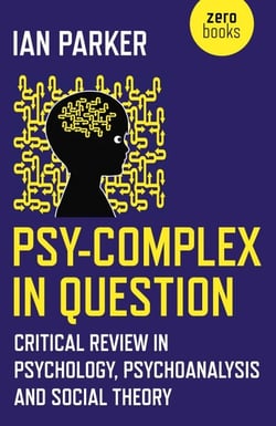 Psy-Complex in Question - Critical Review In Psychology, Psychoanalysis And Social Theory