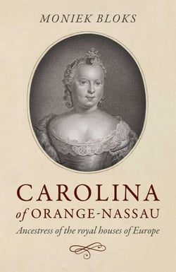 Carolina of Orange-Nassau - Ancestress of the Royal Houses of Europe