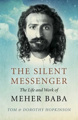 The Silent Messenger - The Life and Work of Meher Baba