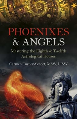 Phoenixes &amp; Angels - Mastering the Eighth &amp; Twelfth Astrological Houses