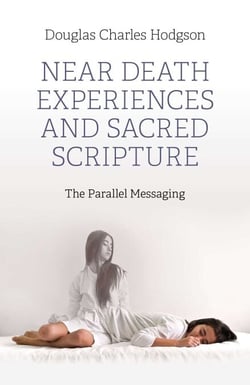 Near Death Experiences and Sacred Scripture - The Parallel Messaging