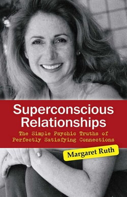 Superconscious Relationships - The Simple Psychic Truths of Perfectly Satisfying Connections