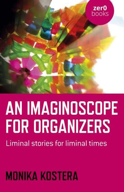 An Imaginoscope for Organizers - Liminal Stories for Liminal Times