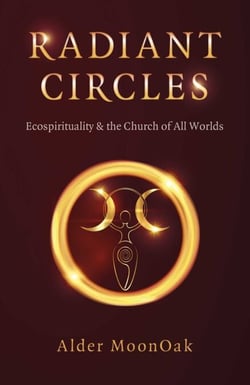 Radiant Circles - Ecospirituality &amp; the Church of All Worlds