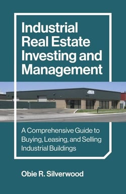 Industrial Real Estate Investing and Management - A Comprehensive Guide to Buying, Leasing, and Selling Industrial Buildings