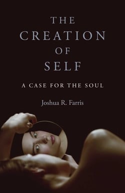 The Creation of Self - A Case for the Soul