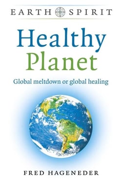 Earth Spirit: Healthy Planet - Global Meltdown or Global Healing
