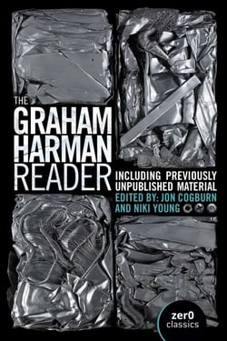The Graham Harman Reader - Including Collected Works and Previously Unpublished Essays