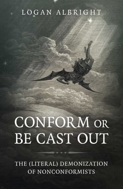 Conform or Be Cast Out - The (Literal) Demonization of Nonconformists
